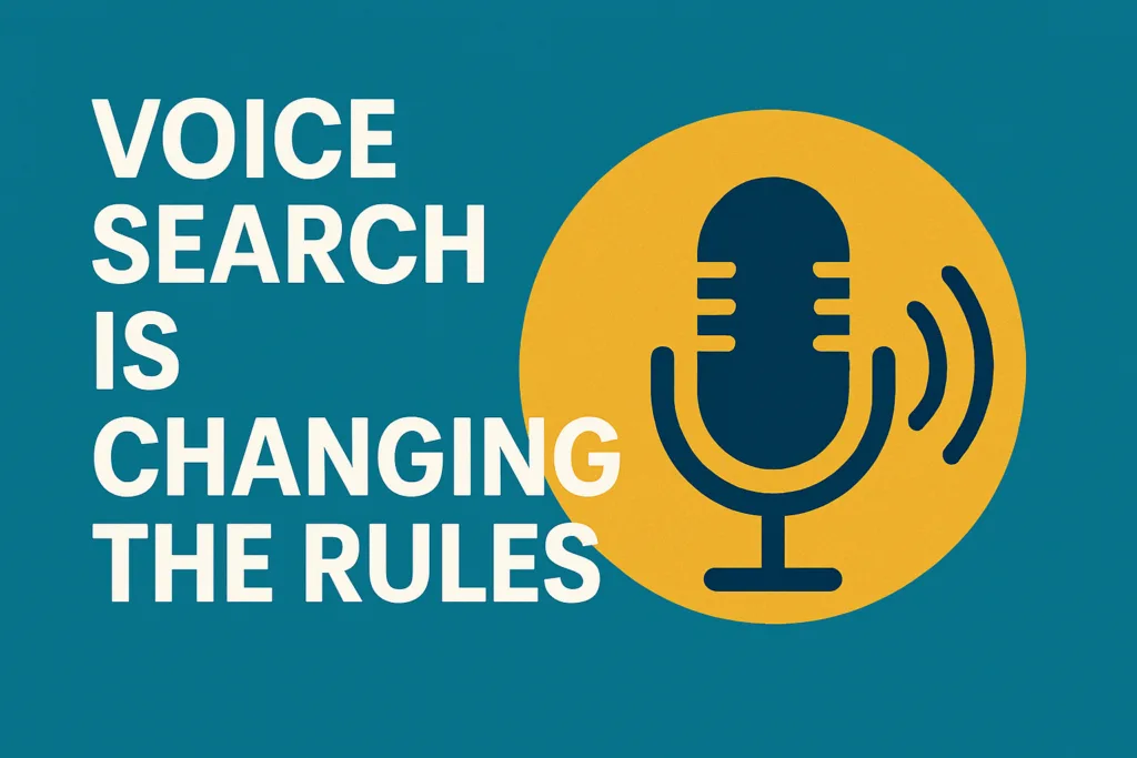 Voice Search Is Changing the Rules